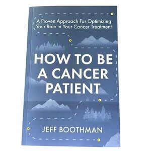 “How to Be A Cancer Patient” Book‎ by Jeff Boothman New